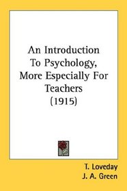An Introduction To Psychology, More Especially For Teachers (1915)