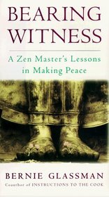 Bearing Witness : A Zen Master's Lessons in Making Peace