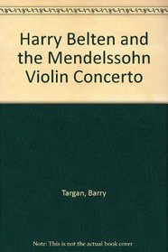 Harry Belten and the Mendelssohn Violin Concerto (Iowa Short Fiction Award)