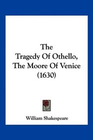 The Tragedy Of Othello, The Moore Of Venice (1630)