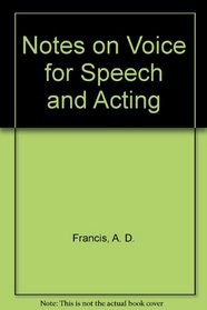 Notes on Voice for Speech and Acting