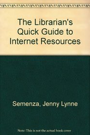 The Librarian's Quick Guide to Internet Resources