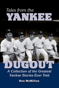 Tales from the Yankee Dugout: A Collection of the Greatest Yankee Stories Ever Told