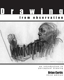 Drawing from Observation: An Introduction to Perceptual Drawing 3e