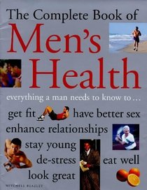 The Complete Book of Men's Health: The Definitive Guide to Healthy Living, Exercise and Sex
