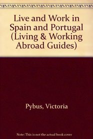 Live & Work in Spain & Portugal (Living & Working Abroad Guides)