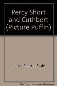 Percy Short and Cuthbert (Picture Puffin)