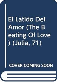 El Latido Del Amor  (The Beating Of Love) (Julia, 71) (Spanish Edition)
