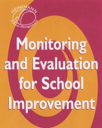 Monitoring and Evaluation for School Improvement (Heinemann School Management)