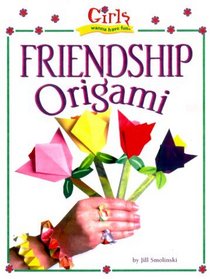 Girls Wanna Have Fun!: Friendship Origami: Friendship Origami (Girls Wanna Have Fun)