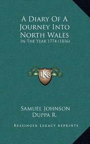 A Diary Of A Journey Into North Wales: In The Year 1774 (1816)
