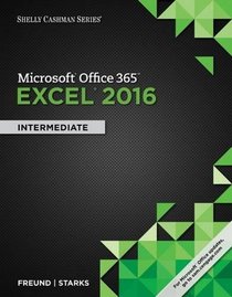 Shelly Cashman Series Microsoft Office 365 & Excel 2016: Intermediate