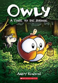 A Time to Be Brave (Owly, Bk 4)
