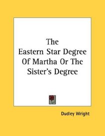 The Eastern Star Degree Of Martha Or The Sister's Degree