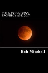 The Blood Moons Prophecy And 2017