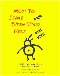 How to Fight Fair With Your Kids...and Win