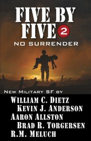 Five by Five 2: No Surrender: Book 2 of the Five by Five Series of Military SF (Volume 2)