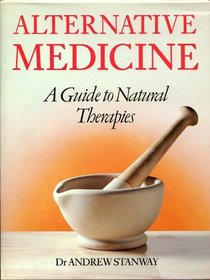 Alternative Medicine a Guide to Natural Therap
