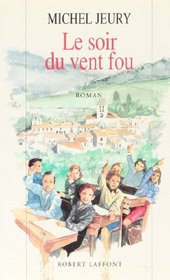 Le soir du vent fou: Roman (Les Romanciers de la vie provinciale) (French Edition)