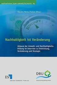 Nachhaltigkeit ist Vernderung: Akteure der Umwelt- und Nachhaltigkeitsbildung im Interview zu Entwicklung, Vernderung und Strategie