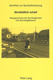Sinnbildlich Schief: Missgeschicke Bei Symbolgenese Und Symbolgebrauch (German Edition)
