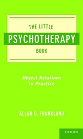 The Little Psychotherapy Book: Object Relations in Practice