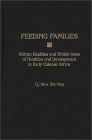 Feeding Families: African Realities and British Ideas of Nutrition and Development in Early Colonial Africa