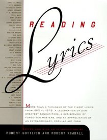 Reading Lyrics : More Than 1,000 of the Century's Finest Lyrics--a Celebration of Our Greatest Songwriters, a Rediscovery of Forgotten Masters, and an Appreciation of an