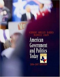 American Government and Politics Today - Texas Edition, 2006-2007