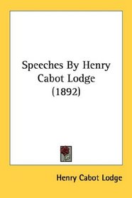 Speeches By Henry Cabot Lodge (1892)
