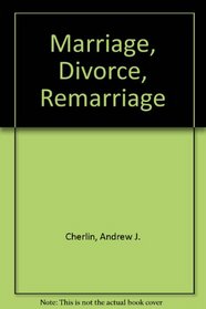 Marriage, Divorce, Remarriage: First edition (Social Trends in the United States)
