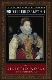 Queen Elizabeth I : Selected Works (Folger Shakespeare Library)