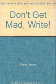 Don't Get Mad, Write!