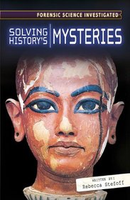 Solving History's Mysteries (Forensic Science Investigated)