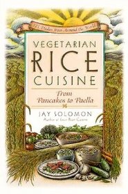 Vegetarian Rice Cuisine : From Pancakes to Paella, 125 Dishes from Around the World