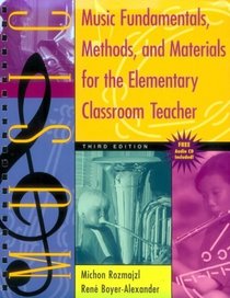 Music Fundamentals, Methods, and Materials for the Elementary Classroom Teacher (with Audio CD), Third Edition