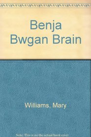 Benja Bwgan Brain