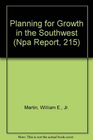 Planning for Growth in the Southwest (Npa Report, 215)