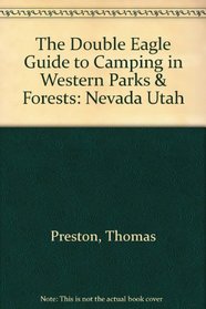 The Double Eagle Guide to Camping in Western Parks & Forests: Nevada Utah