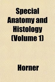 Special Anatomy and Histology (Volume 1)