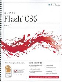 Flash Cs5 Professional: Basic, ACA Edition + Certblaster, Student Manual (Ilt)