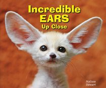 Incredible Ears Up Close (Animal Bodies Up Close)