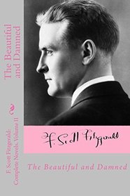 The Beautiful and Damned (F. Scott Fitzgerald: Complete Novels.) (Volume 2)