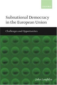 Subnational Democracy in the European Union: Challenges and Opportunities
