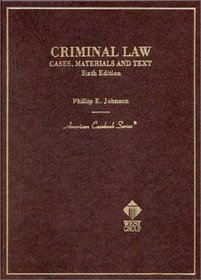Criminal Law Cases, Materials and Text (American Casebook Series and Other Coursebooks)