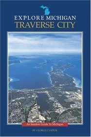 Explore Michigan--Traverse City (Insider's Guide to Michigan)