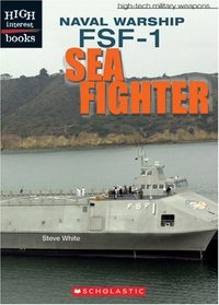 Naval Warship: Fsf-1 Sea Fighter (High Interest Books)