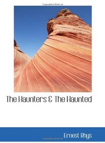The Haunters & The Haunted: Ghost Stories and Tales of the Supernatural