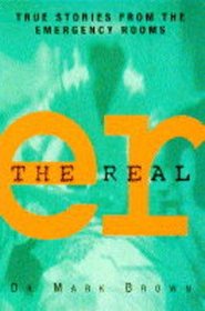 The Real ER: True Emergency Stories from the Emergency Rooms