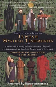 The Schocken Book of Jewish Mystical Testimonies : A unique and inspiring collection of accounts by people who have encountered God from Biblical times to the present